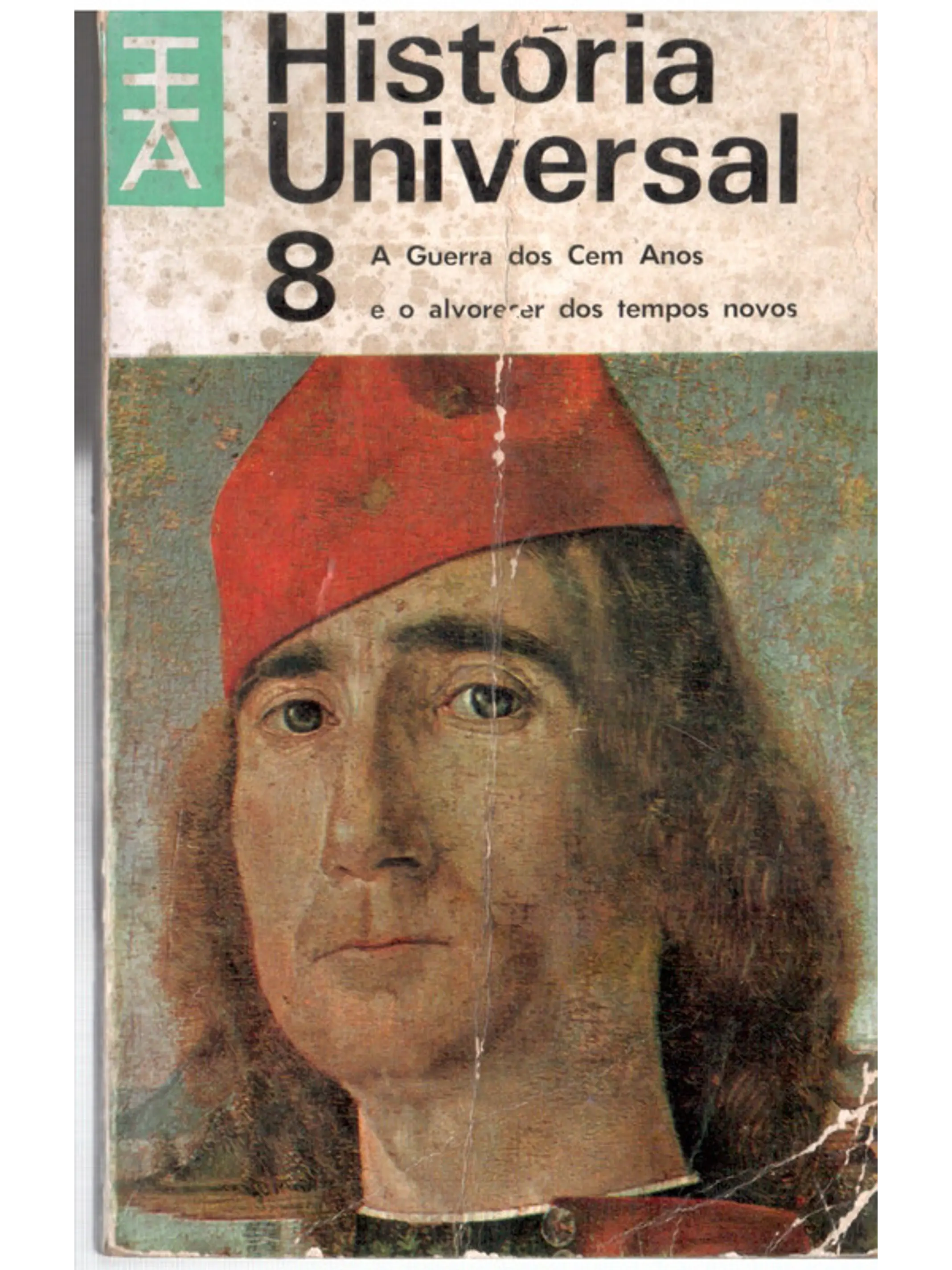 História universal 08 - A guerra dos 100 anos e o alvorecer dos tempos novos 1