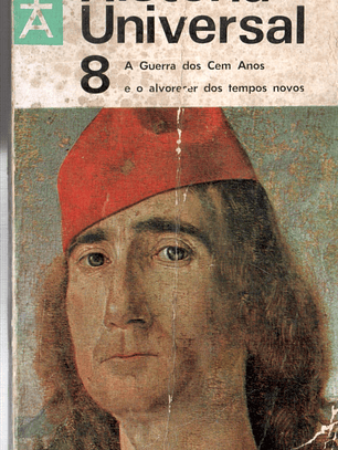 História universal a guerra dos 100 anos e o alvorecer dos tempos novos