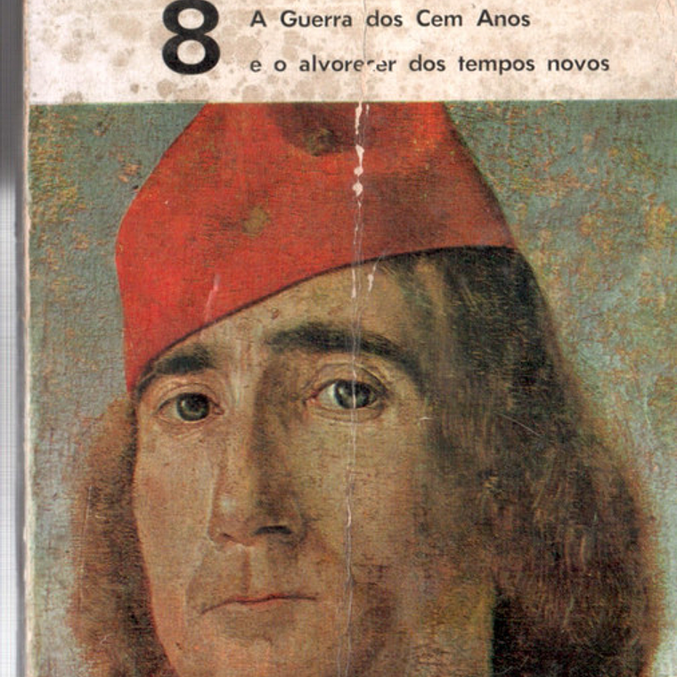 História universal a guerra dos 100 anos e o alvorecer dos tempos novos 1