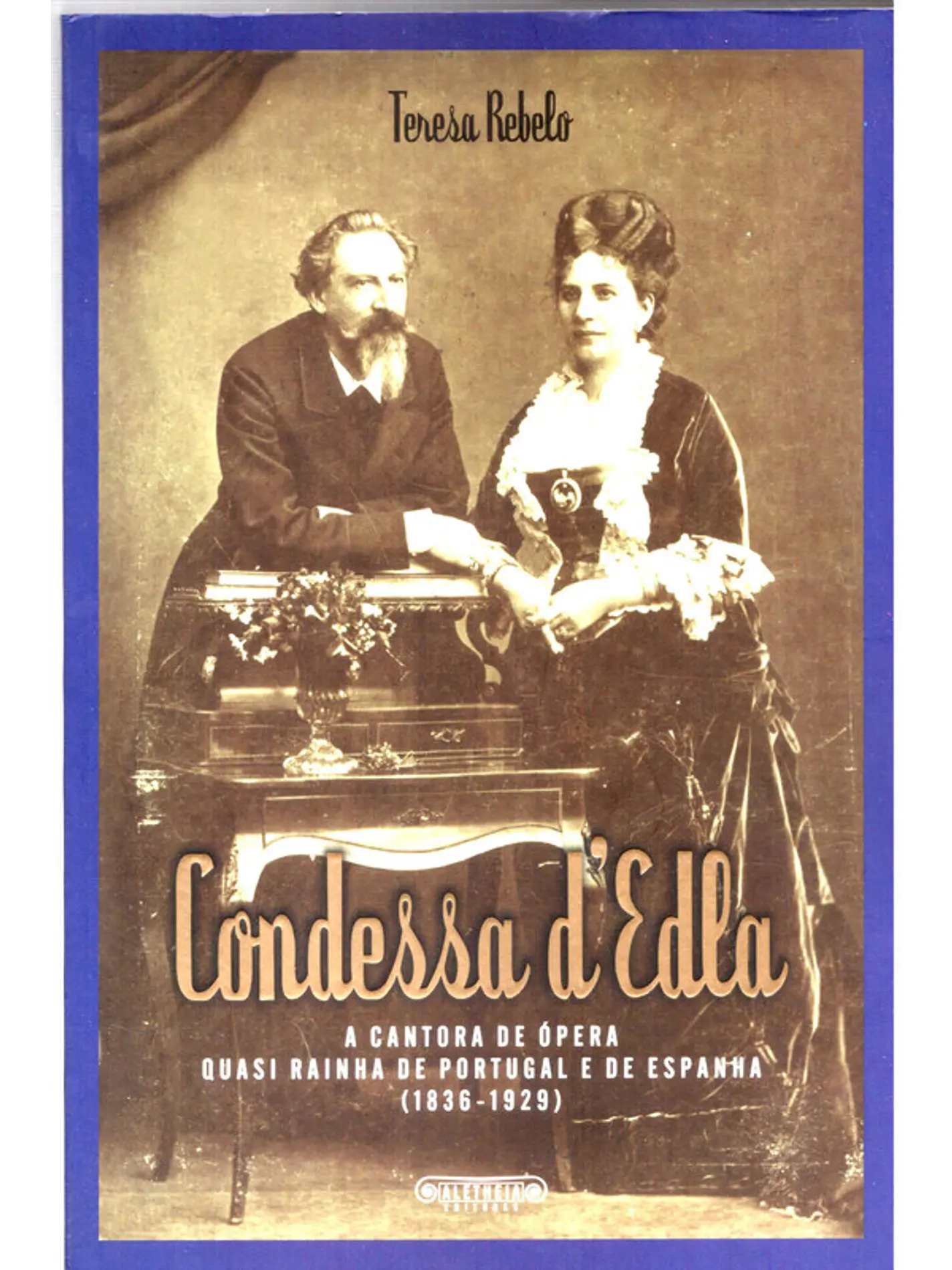 Condessa dEdla, A cantora de ópera quasi rainha de Portugal e de Espanha 1836 a 1929 1