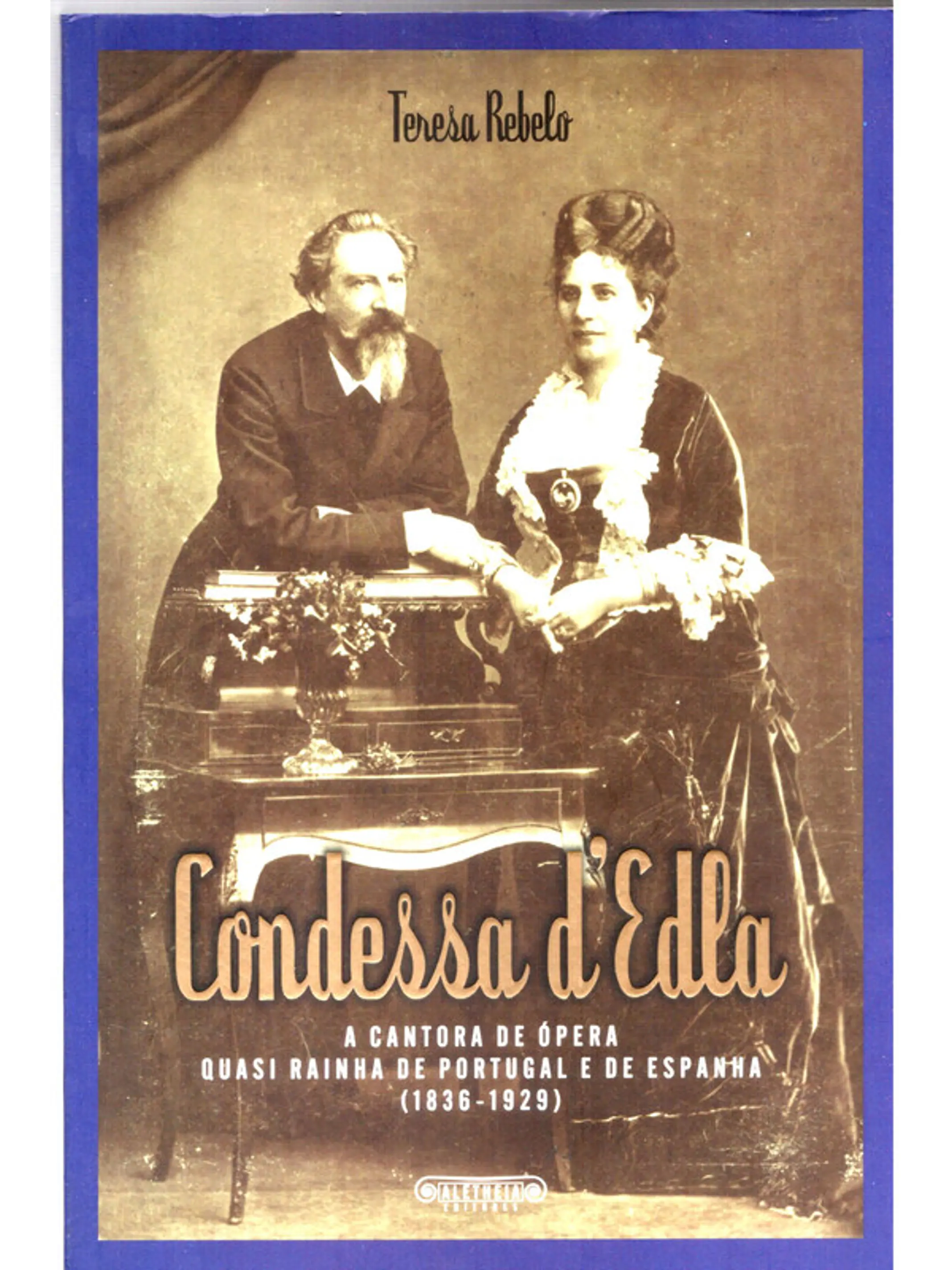 Condessa dEdla, A cantora de ópera quasi rainha de Portugal e de Espanha 1836 a 1929 1