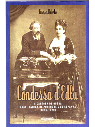 Condessa dEdla, A cantora de ópera quasi rainha de Portugal e de Espanha 1836 a 1929
