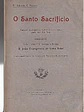 O santo sacrifício, esboço apologético, histórico e litúrgico para uso dos fieis - thumbnail 1