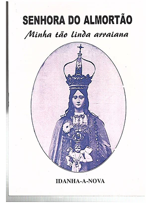Senhora do almortão minha tão linda arraiana - idanha a nova
