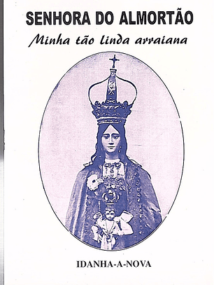 Senhora do almortão minha tão linda arraiana - idanha a nova