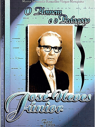 O homem e o pedagogo José Neves Júnior