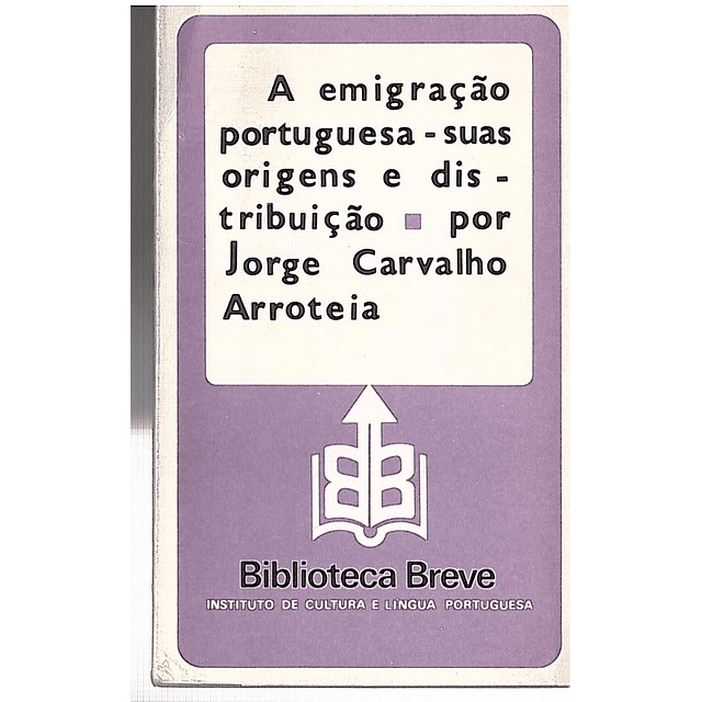 A EMIGRAÇÃO PORTUGUESA — SUAS ORIGENS E DISTRIBUIÇÃO