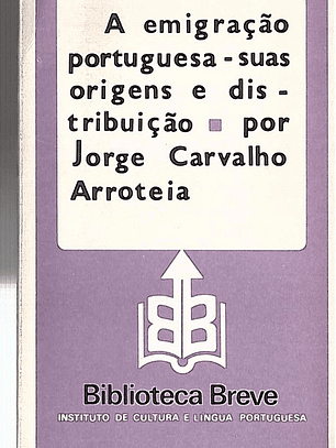 A EMIGRAÇÃO PORTUGUESA  SUAS ORIGENS E DISTRIBUIÇÃO