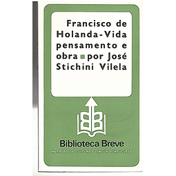 FRANCISCO DE HOLANDA — VIDA PENSAMENTO E OBRA