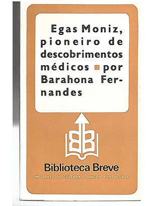 Egas Moniz, pioneiro de descobrimentos médicos