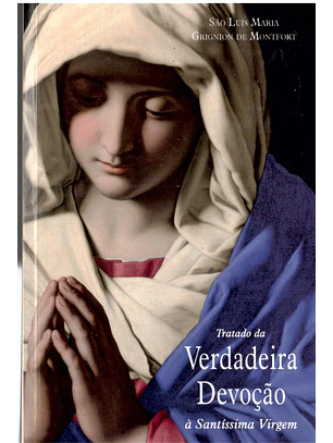 Tratado da verdadeira devoção à Santíssima virgem