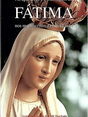As aparições e a mensagem de Fátima nos manuscritos da irmã Lúcia