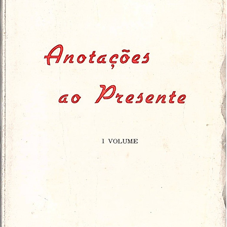 ANOTAÇÕES AO PRESENTE (Volume I) 1