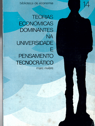 Teorias económicas dominantes na universidade e pensamento tecnocrático