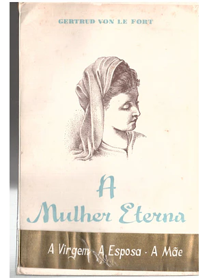 A Mulher eterna, a virgem, a esposa, a mãe