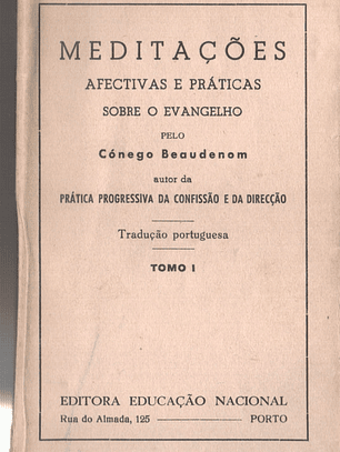 Meditações afetivas e práticas sobre o evangelho - Tomo I
