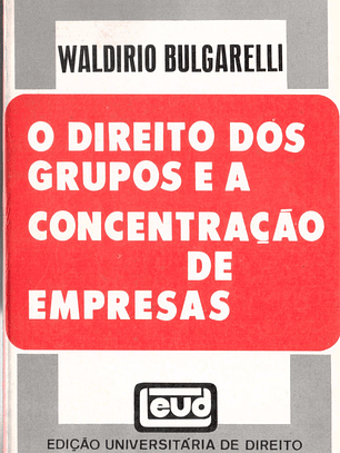 O direito dos grupos e a concentração das empresas
