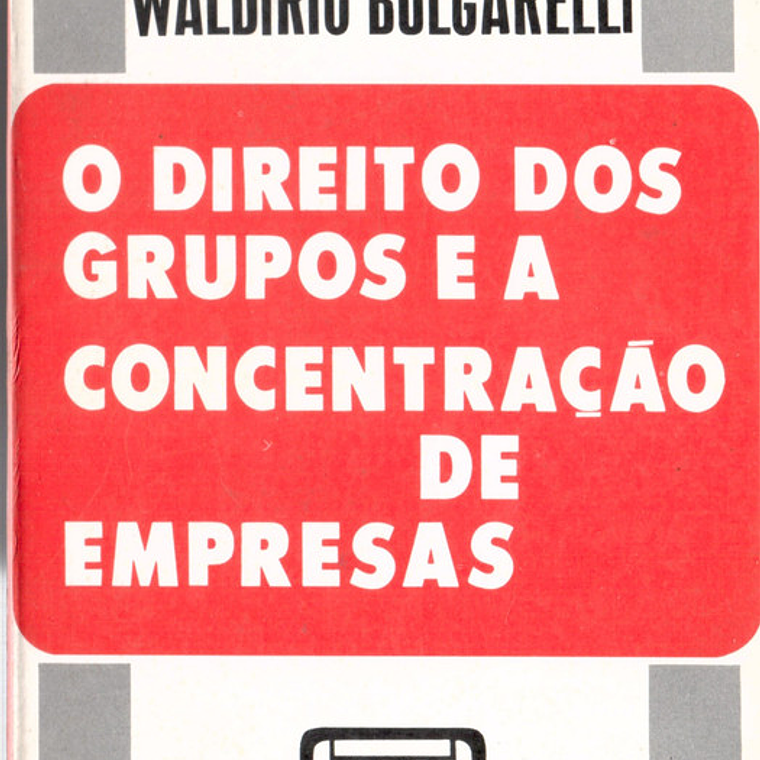 O direito dos grupos e a concentração das empresas 1