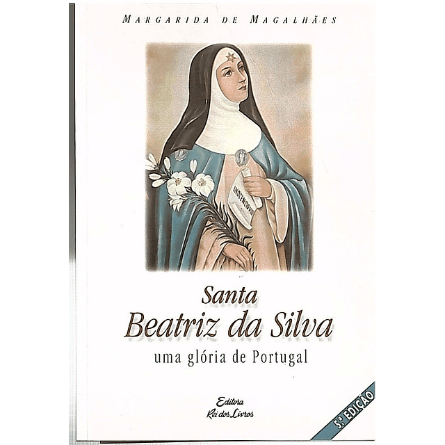 Santa Beatriz da Silva uma glória de Portugal