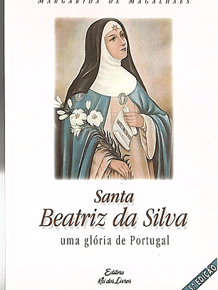 Santa Beatriz da Silva uma glória de Portugal