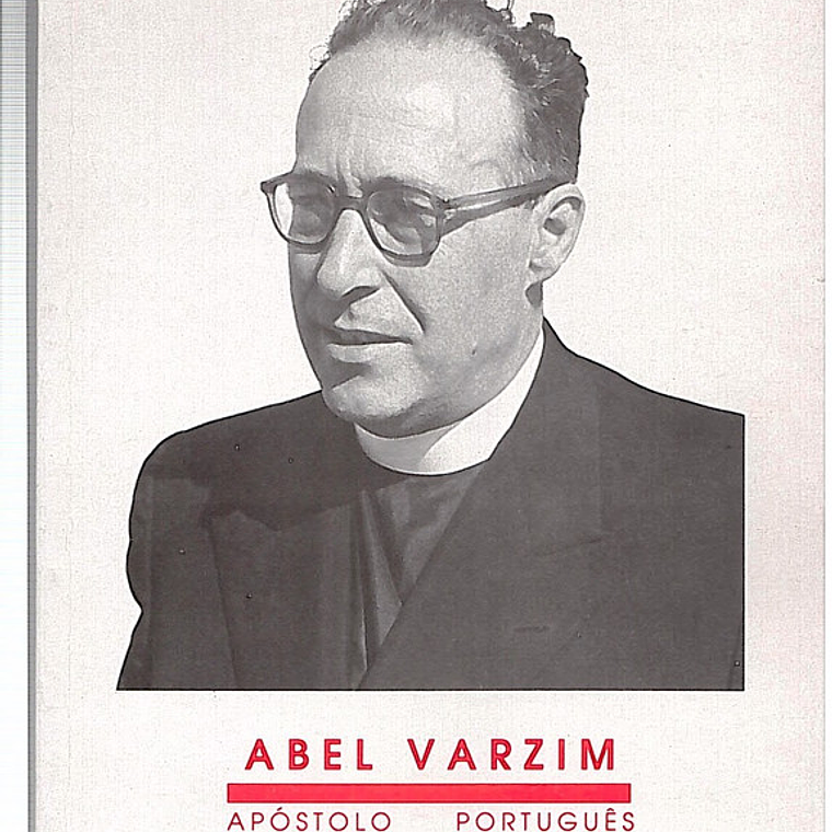 Abel Varzim apóstolo português da justiça social 1