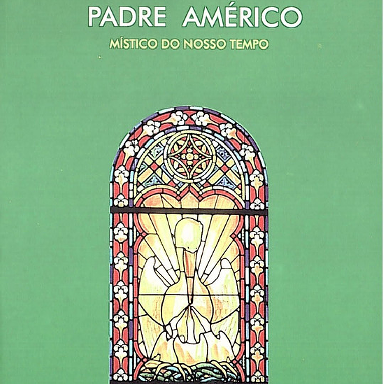 Padre Américo mistico do nosso tempo 1