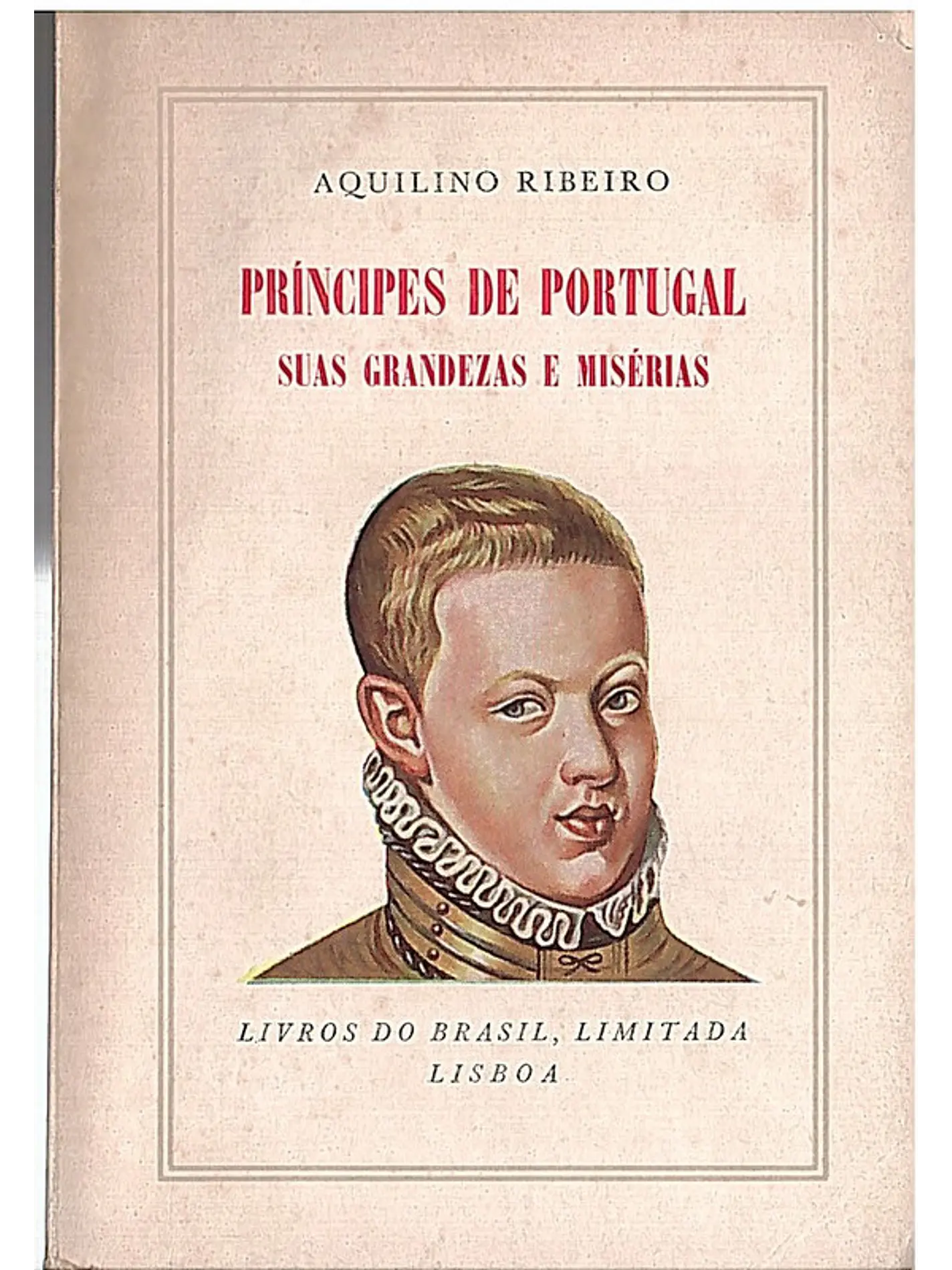 Príncipes de Portugal suas grandezas e misérias 1