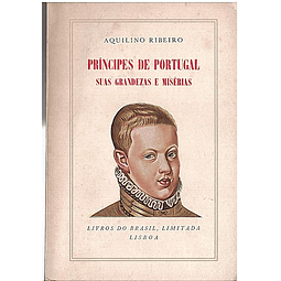 Principes de portugal suas grandezas e misérias