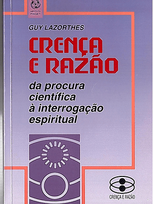 Crença e razão da procura científica à interrogação espiritual
