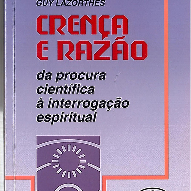 Crença e razão da procura científica à interrogação espiritual 1