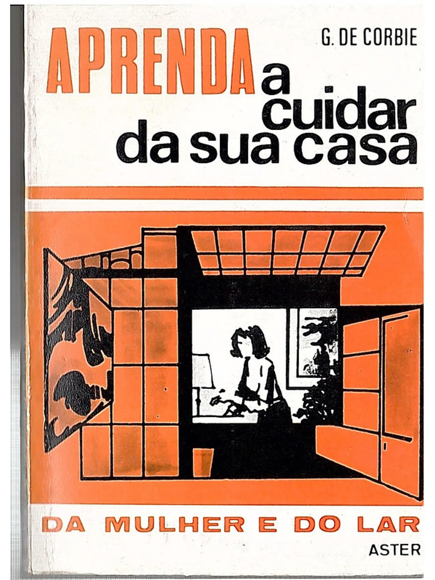 Aprenda a cuidar da sua casa - Da mulher e do lar 1