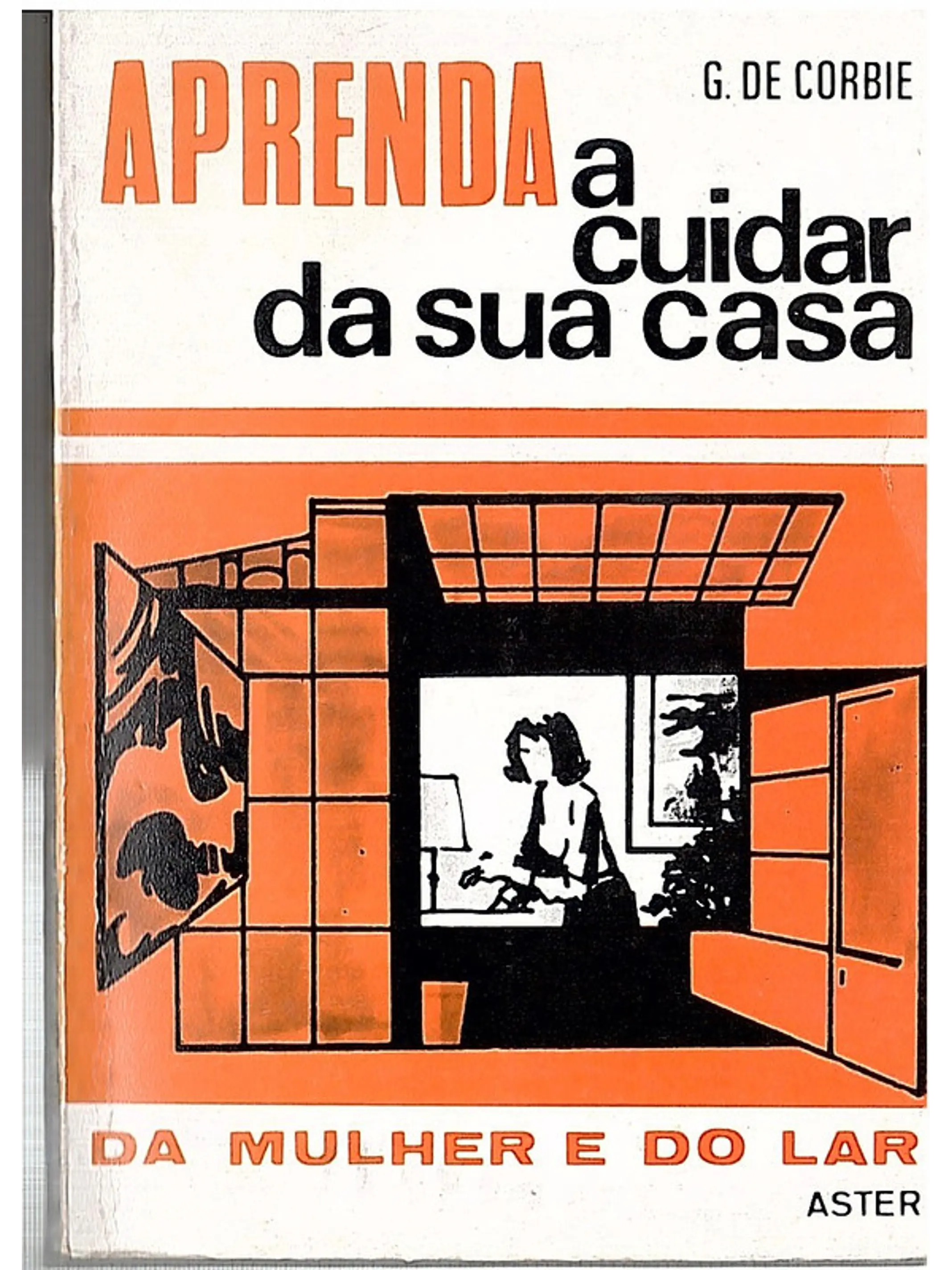 Aprenda a cuidar da sua casa - Da mulher e do lar 1