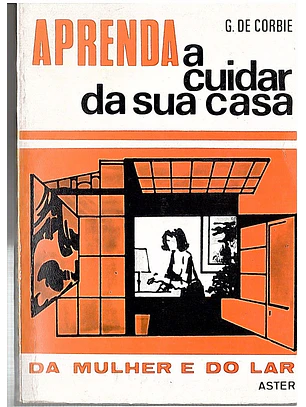 Aprenda a cuidar da sua casa - Da mulher e do lar
