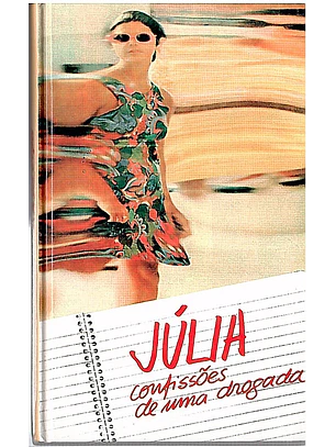 Júlia: confissões de uma drogada