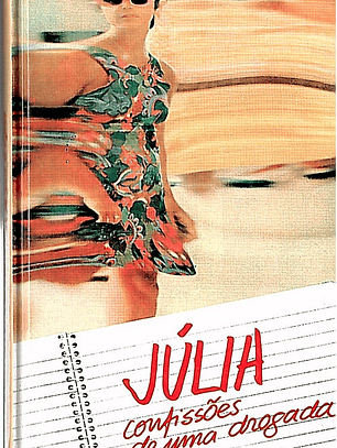 Júlia: confissões de uma drogada