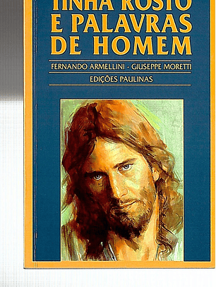 Tinha rosto e palavras de homem