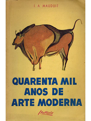 Quarenta mil anos de arte moderna