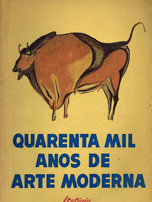 Quarenta mil anos de arte moderna