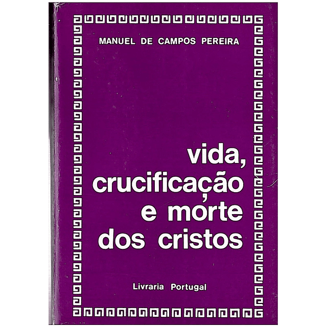 Vida, crucificação e morte dos cristos