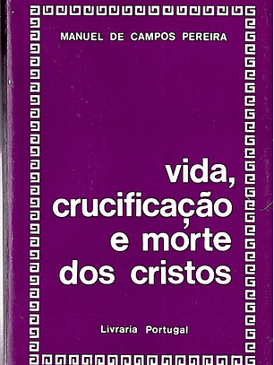 Vida, crucificação e morte dos cristos