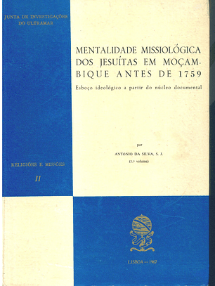 Mentalidade missiológica dos jesuitas em moçambique antes de 1759 (vol 1)