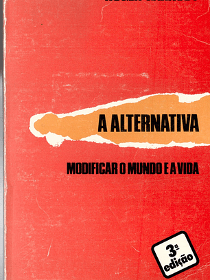 A alternativa modificar o mundo e a vida
