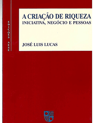 A criação de riqueza iniciativa, negócio e pessoas