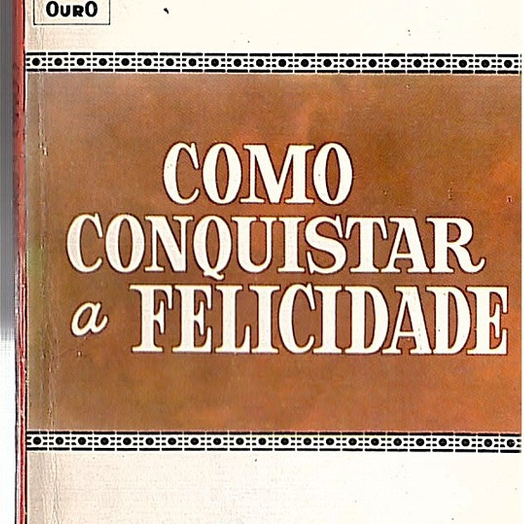Como conquistar a felicidade 1