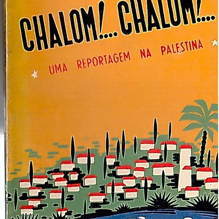 Chalom Chalom uma reportagem na palestina 1