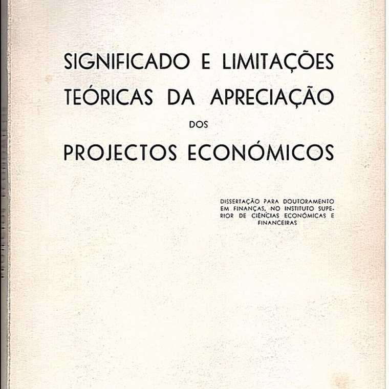 Significado e limitações teóricas da apreciação dos projectos económicos 1