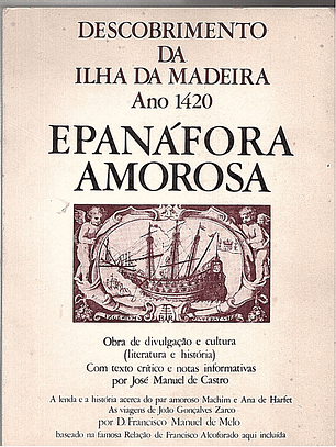 Epanáfora amorosa descobrimento da ilha da Madeira ano 1420