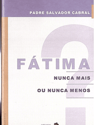 Fátima nunca mais ou nunca menos
