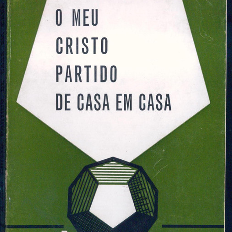 O meu Cristo partido de casa em casa 1