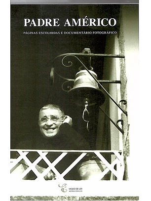 Padre Américo páginas escolhidas e documentário fotográfico